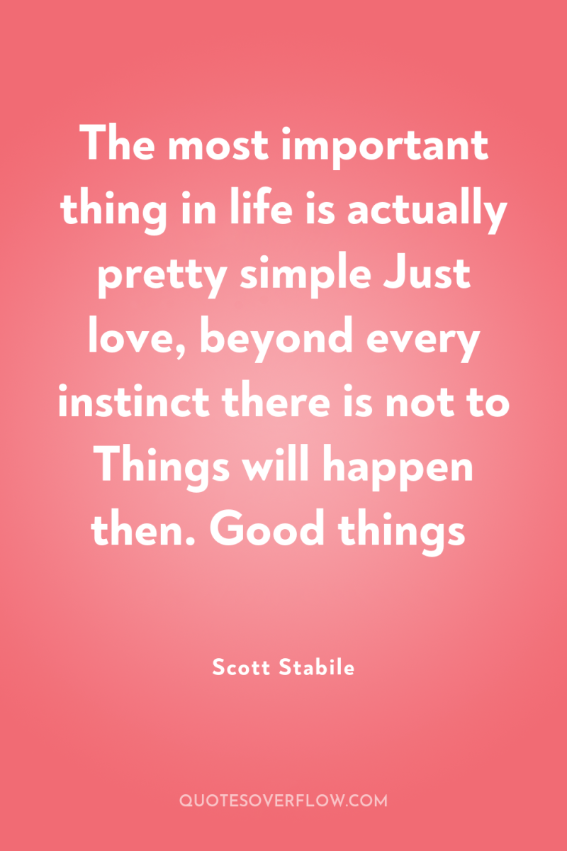 The most important thing in life is actually pretty simple...