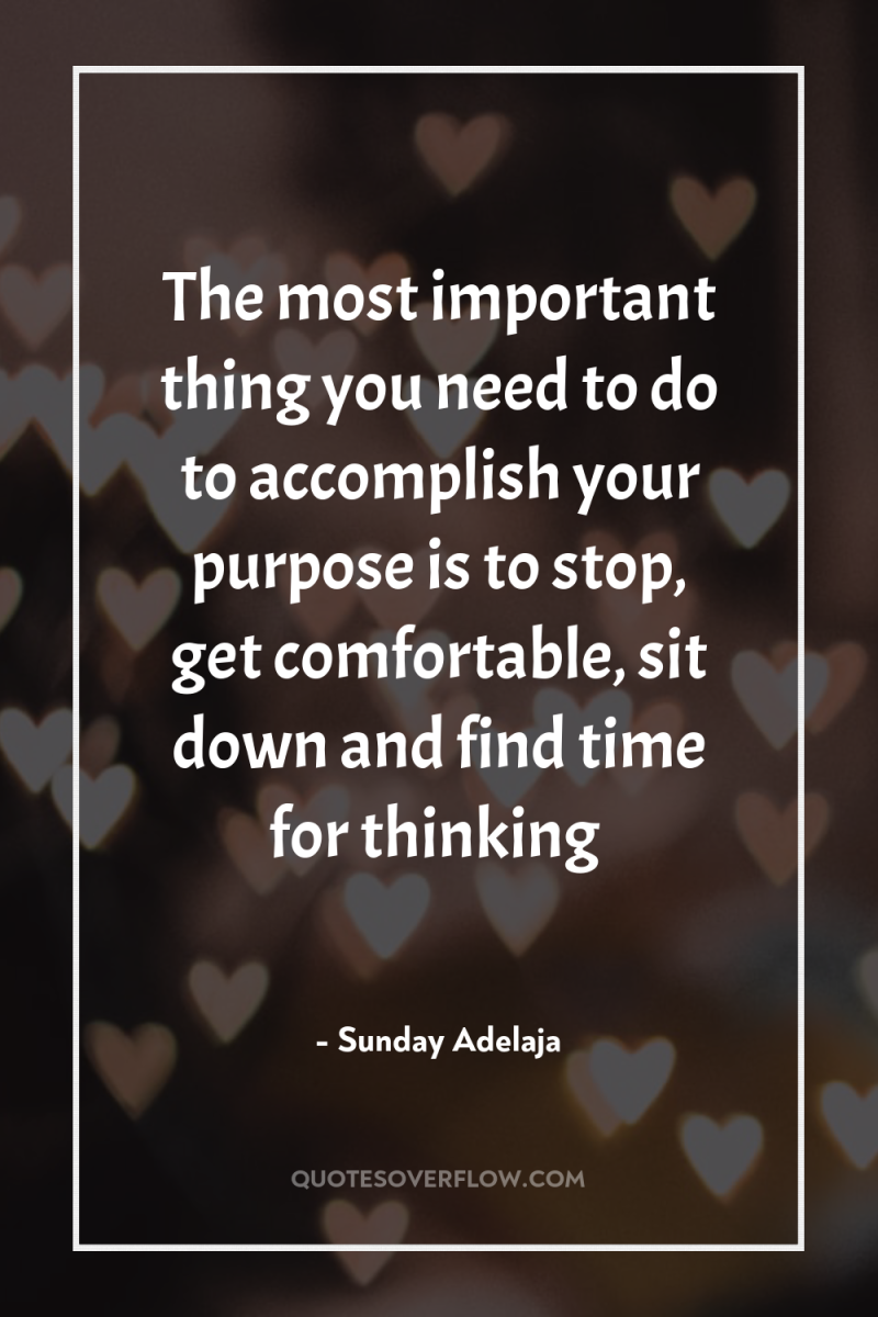 The most important thing you need to do to accomplish...