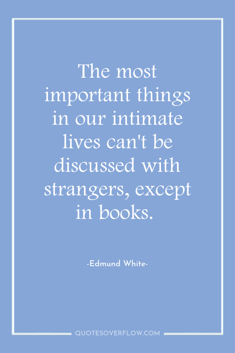 The most important things in our intimate lives can't be...
