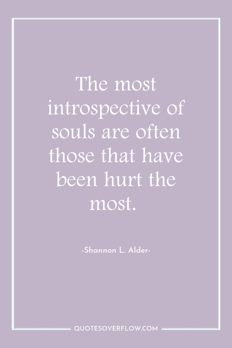 The most introspective of souls are often those that have...