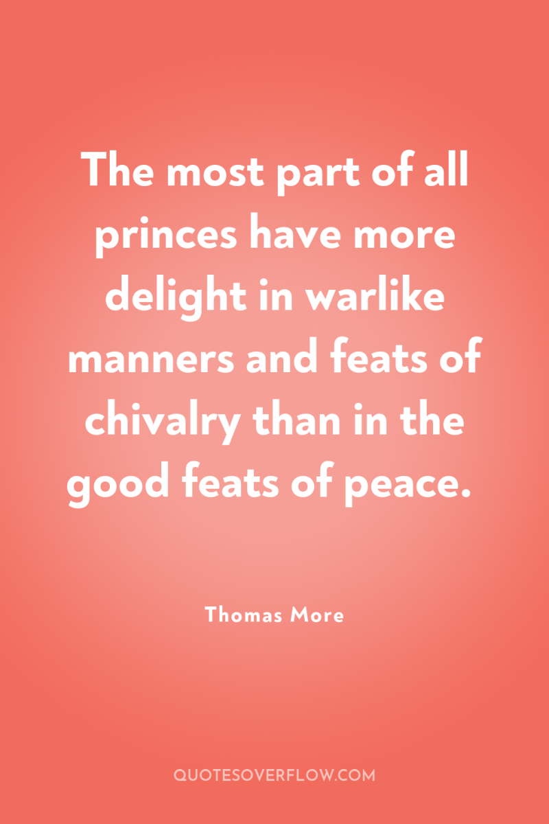The most part of all princes have more delight in...