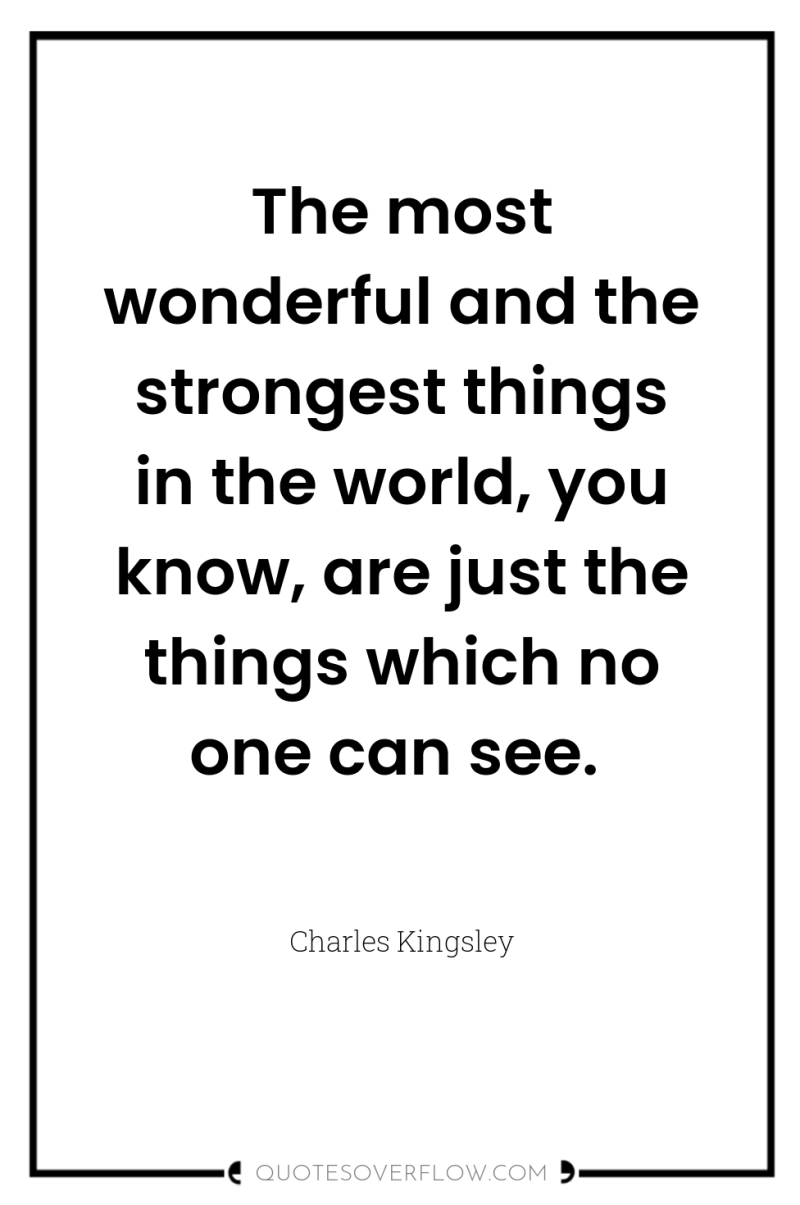 The most wonderful and the strongest things in the world,...