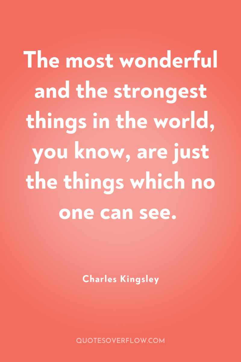 The most wonderful and the strongest things in the world,...