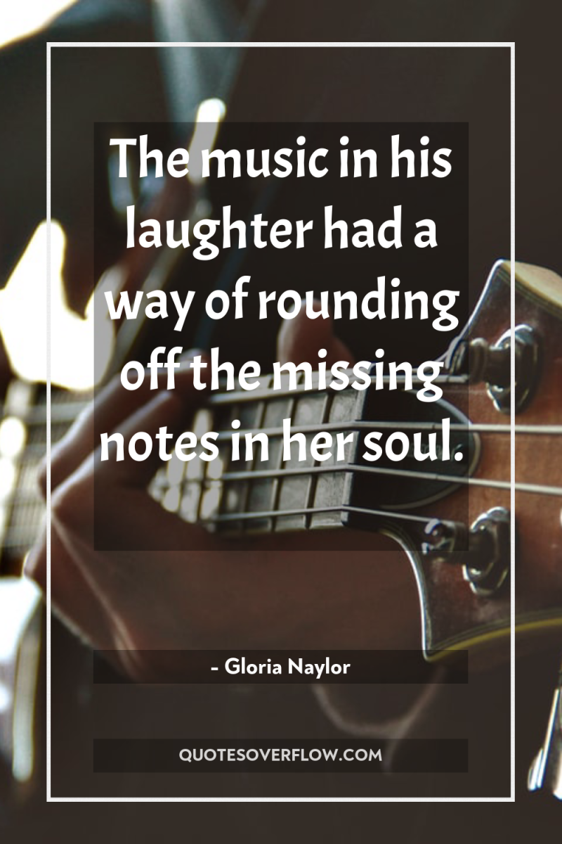 The music in his laughter had a way of rounding...