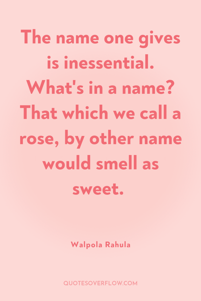 The name one gives is inessential. What's in a name?...