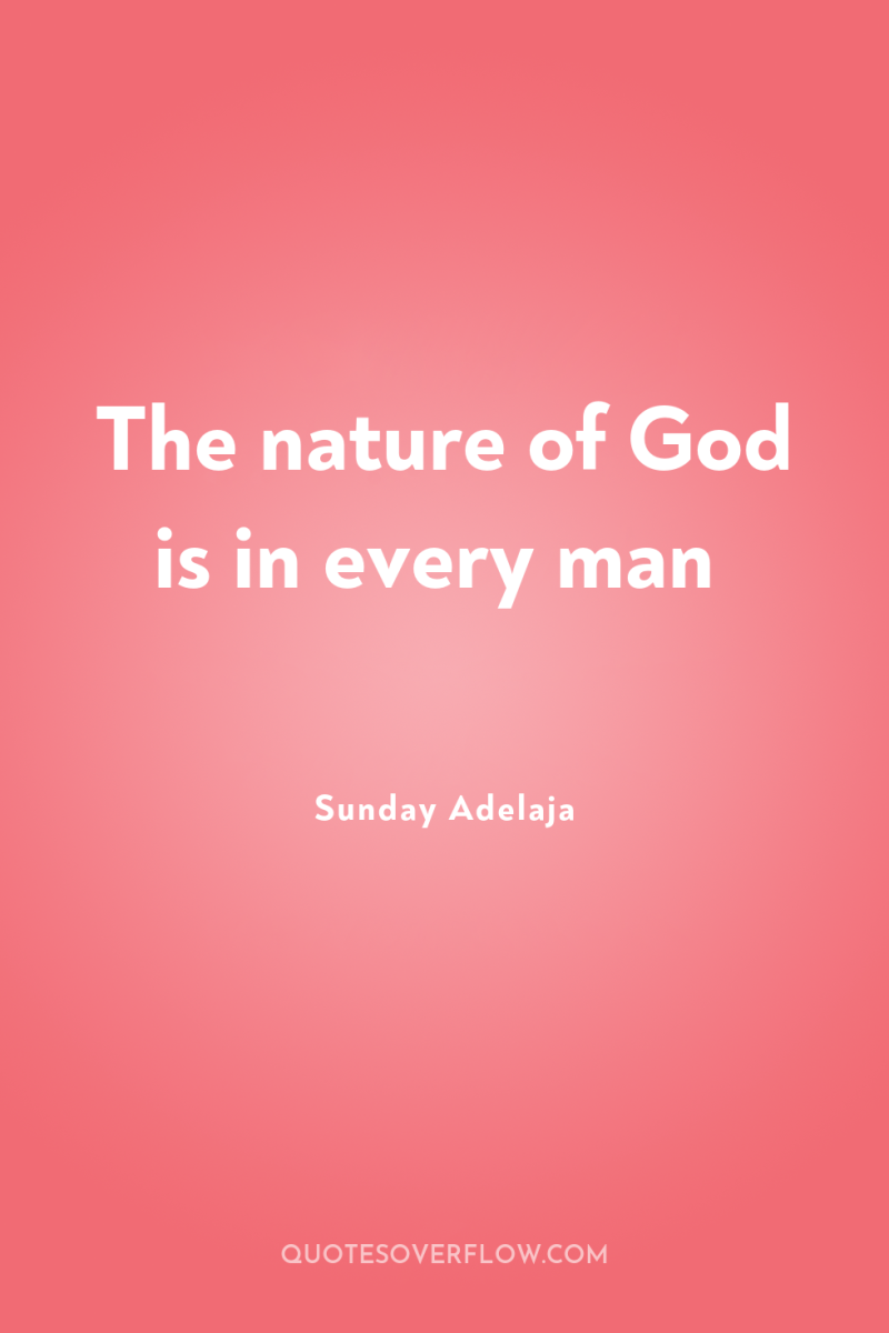 The nature of God is in every man 