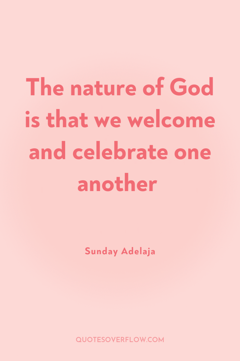 The nature of God is that we welcome and celebrate...
