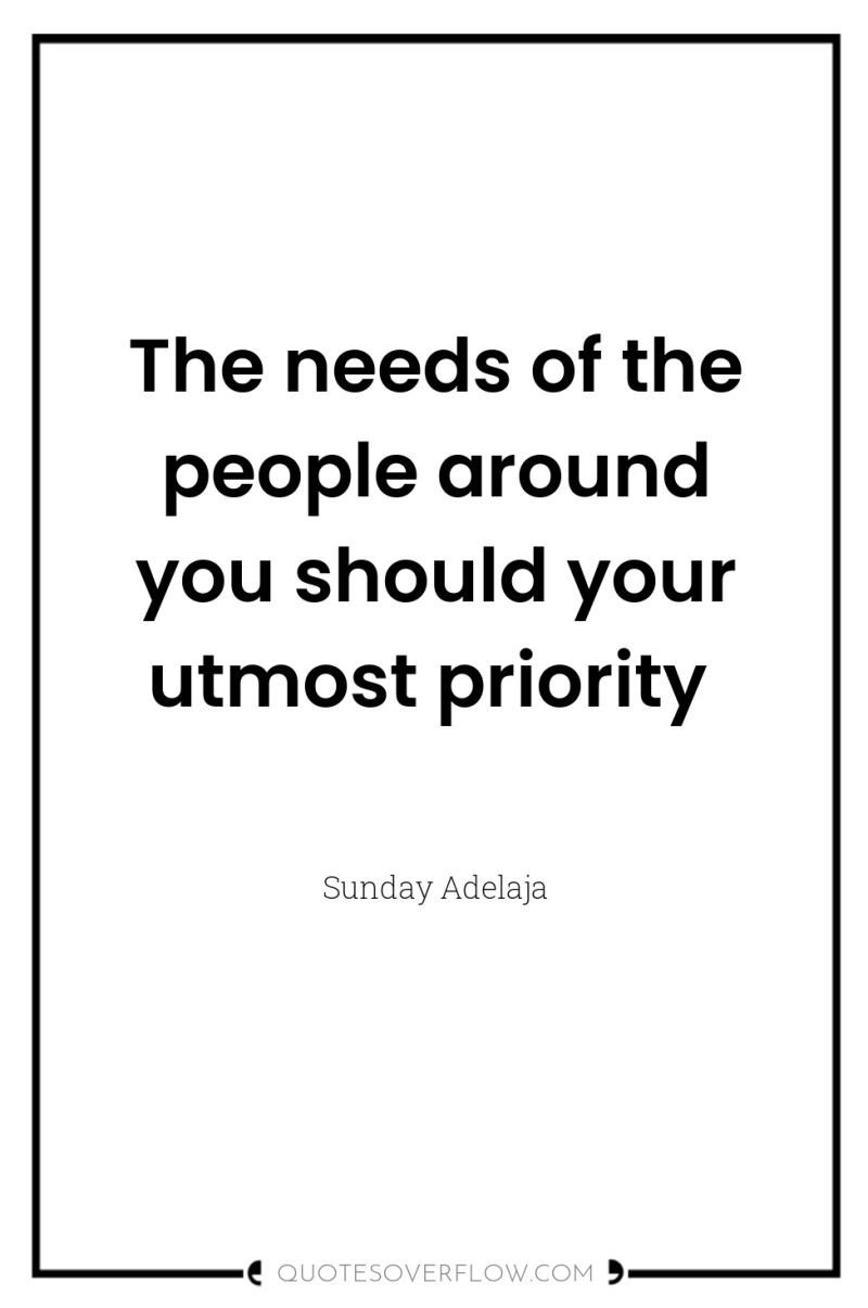 The needs of the people around you should your utmost...