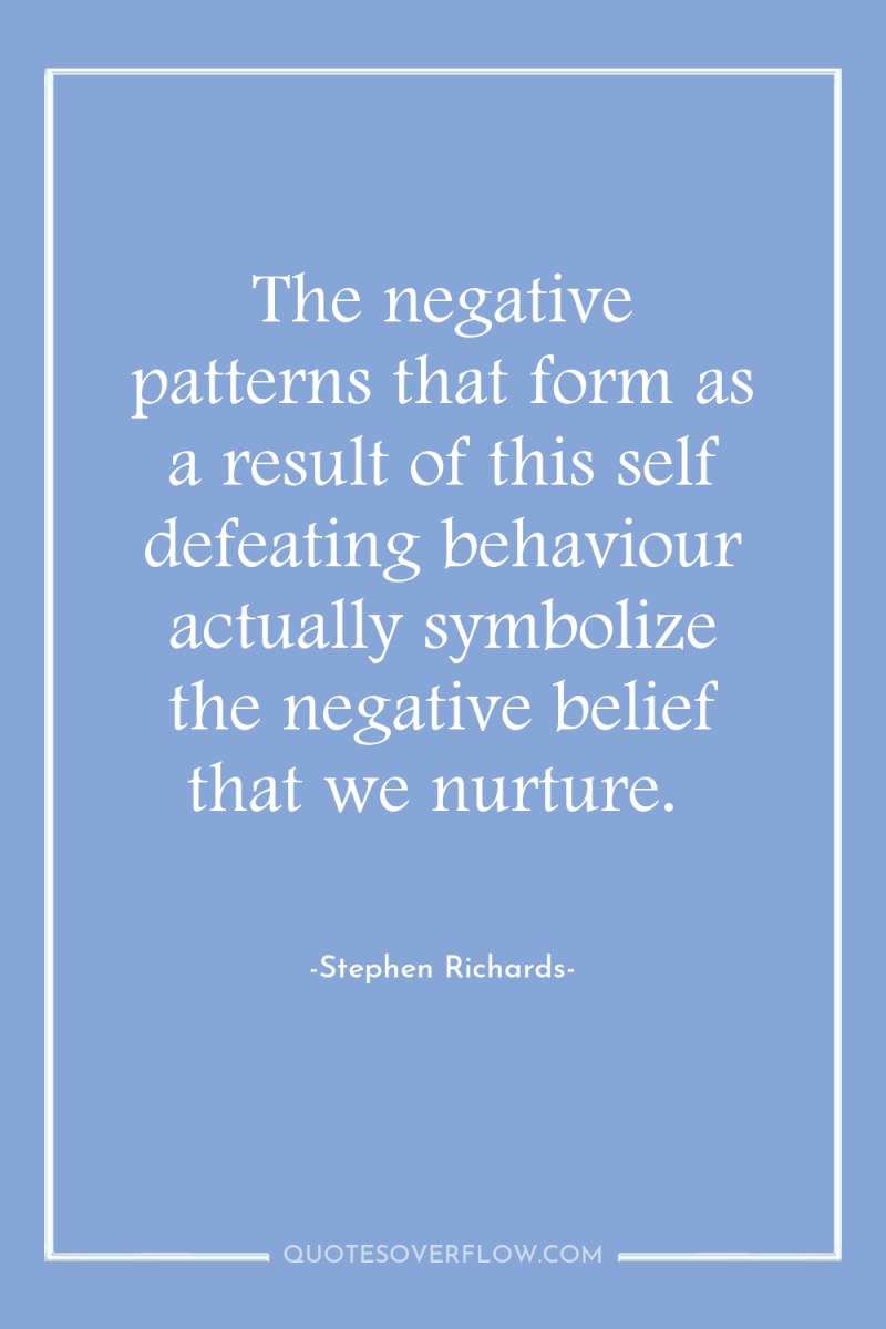 The negative patterns that form as a result of this...