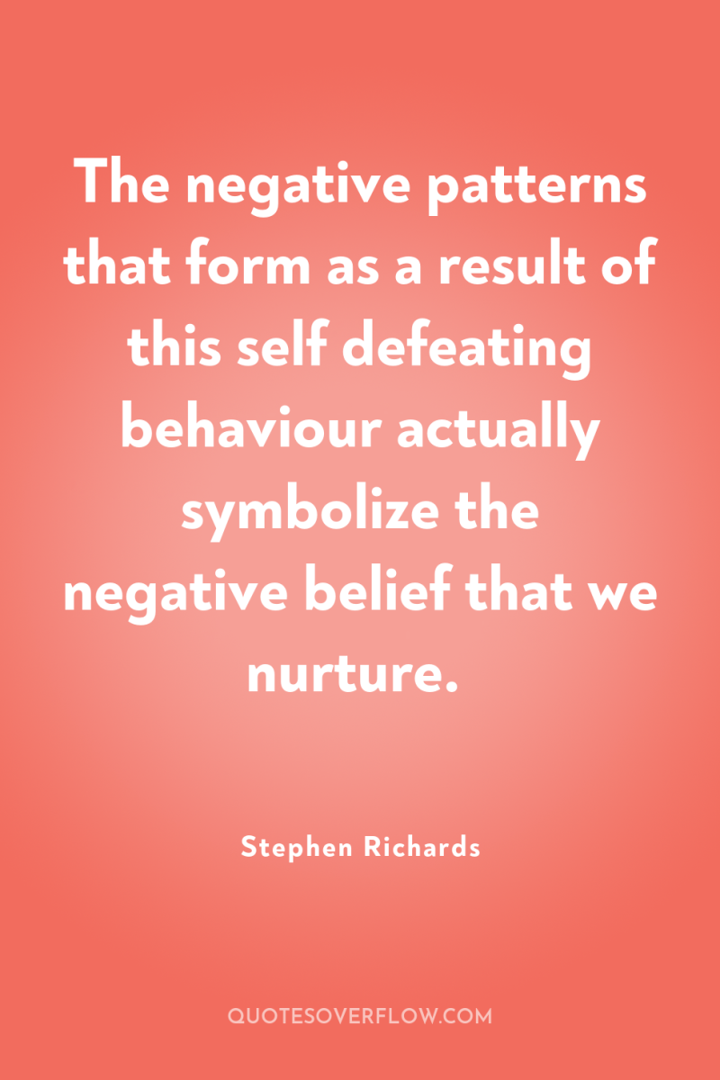 The negative patterns that form as a result of this...