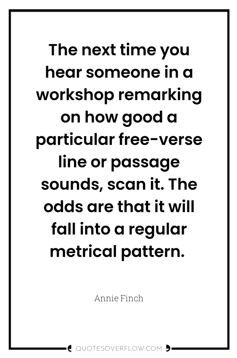 The next time you hear someone in a workshop remarking...