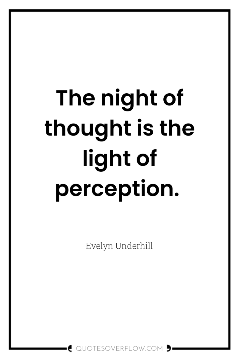 The night of thought is the light of perception. 