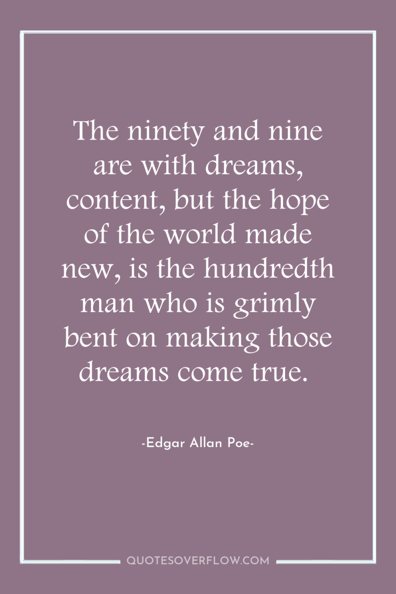 The ninety and nine are with dreams, content, but the...