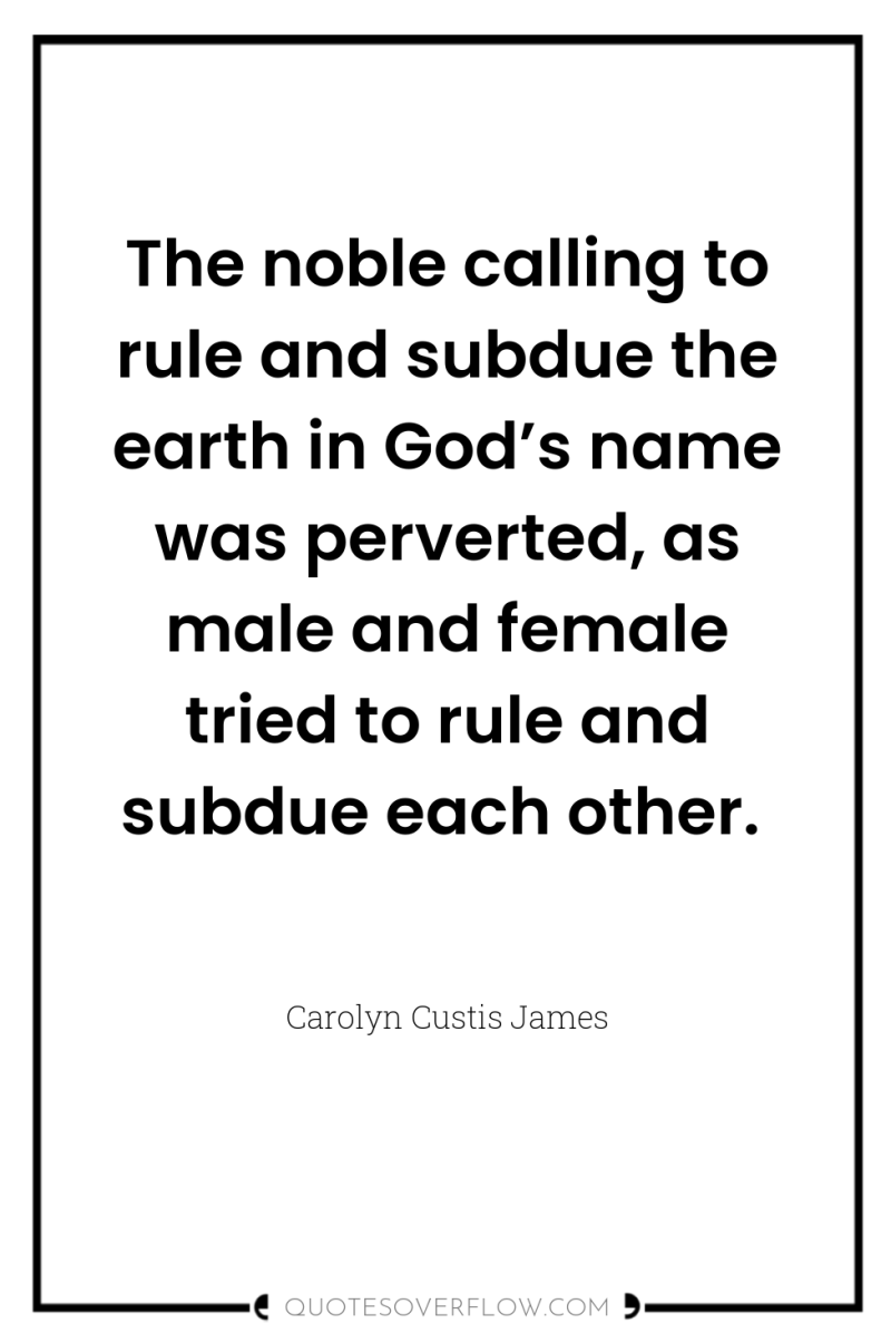 The noble calling to rule and subdue the earth in...