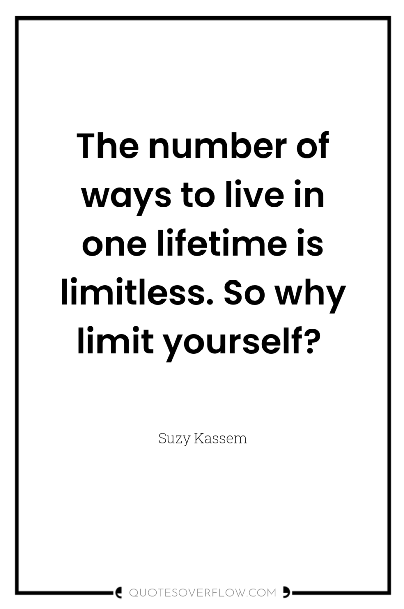 The number of ways to live in one lifetime is...