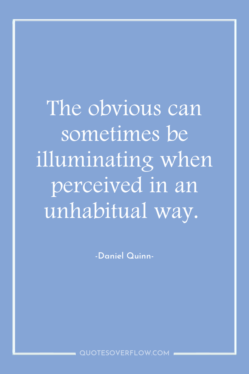 The obvious can sometimes be illuminating when perceived in an...