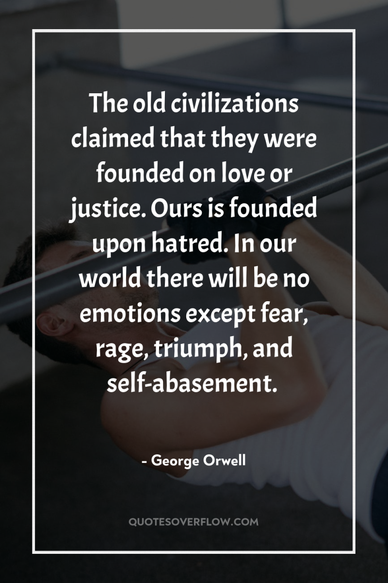 The old civilizations claimed that they were founded on love...