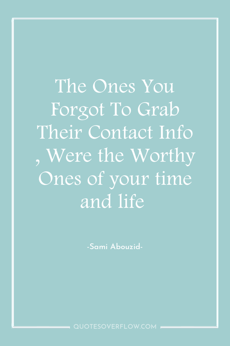 The Ones You Forgot To Grab Their Contact Info ,...