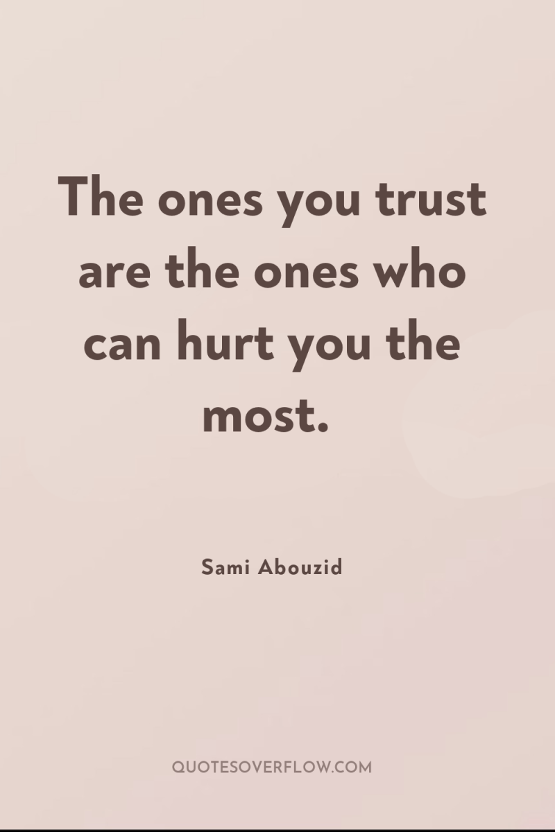 The ones you trust are the ones who can hurt...