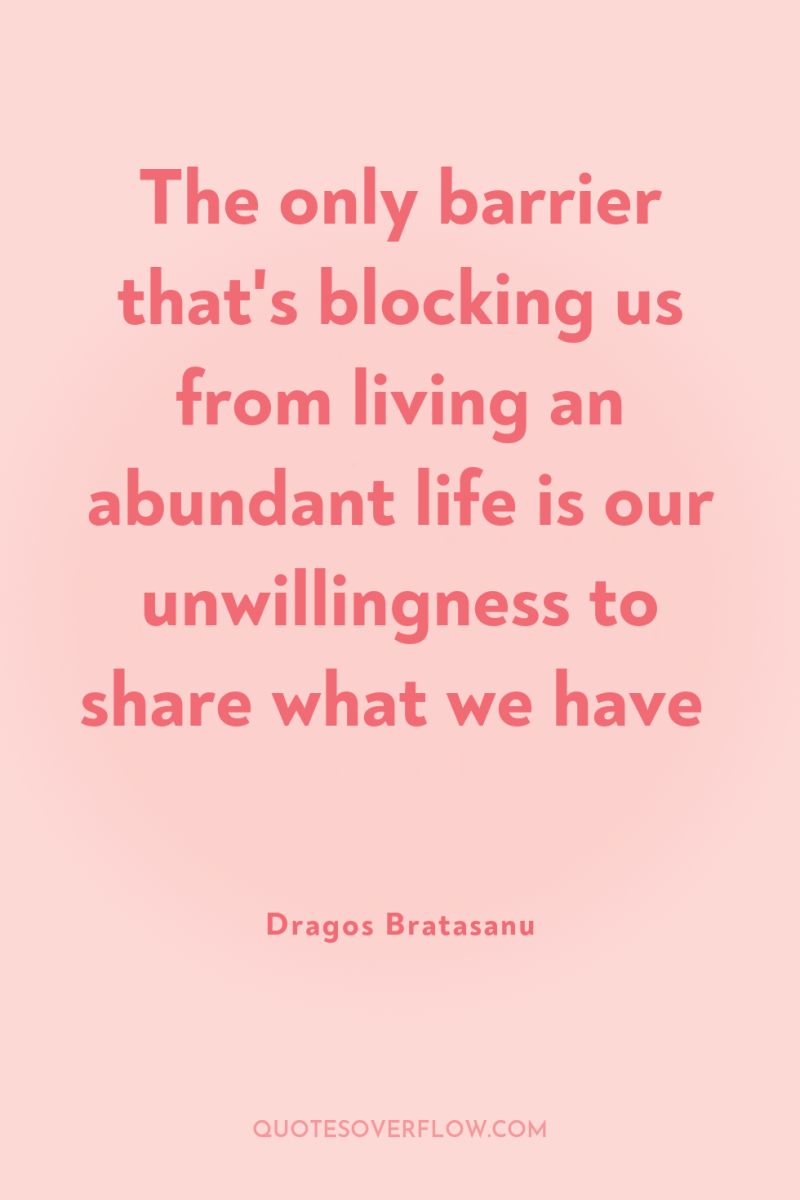 The only barrier that's blocking us from living an abundant...