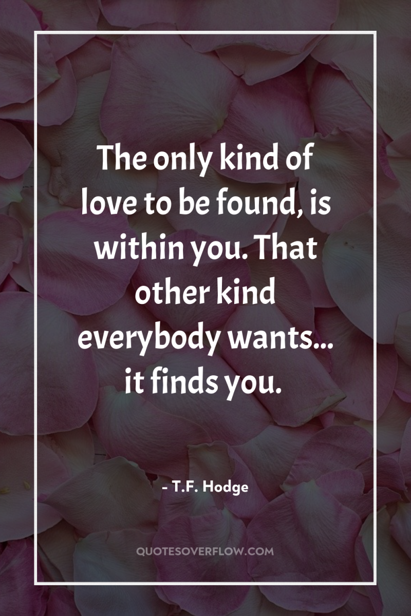 The only kind of love to be found, is within...