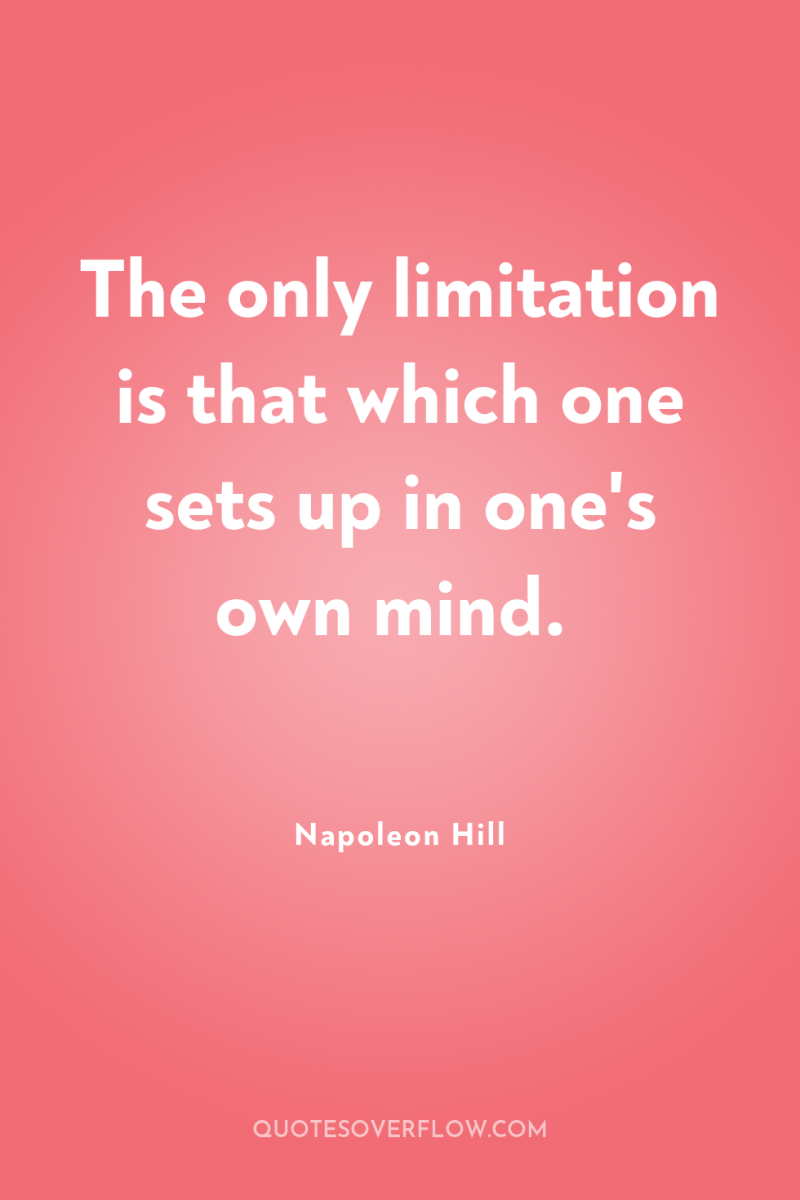 The only limitation is that which one sets up in...
