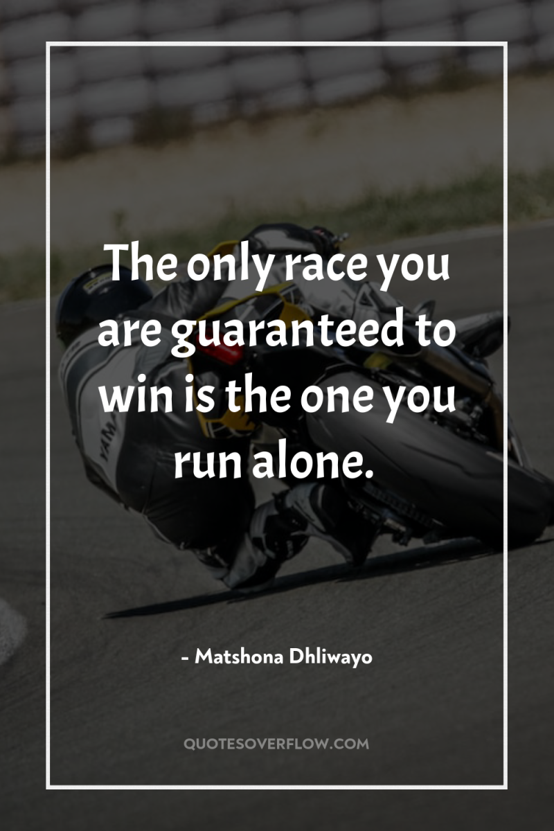 The only race you are guaranteed to win is the...