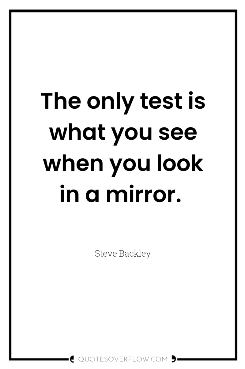The only test is what you see when you look...