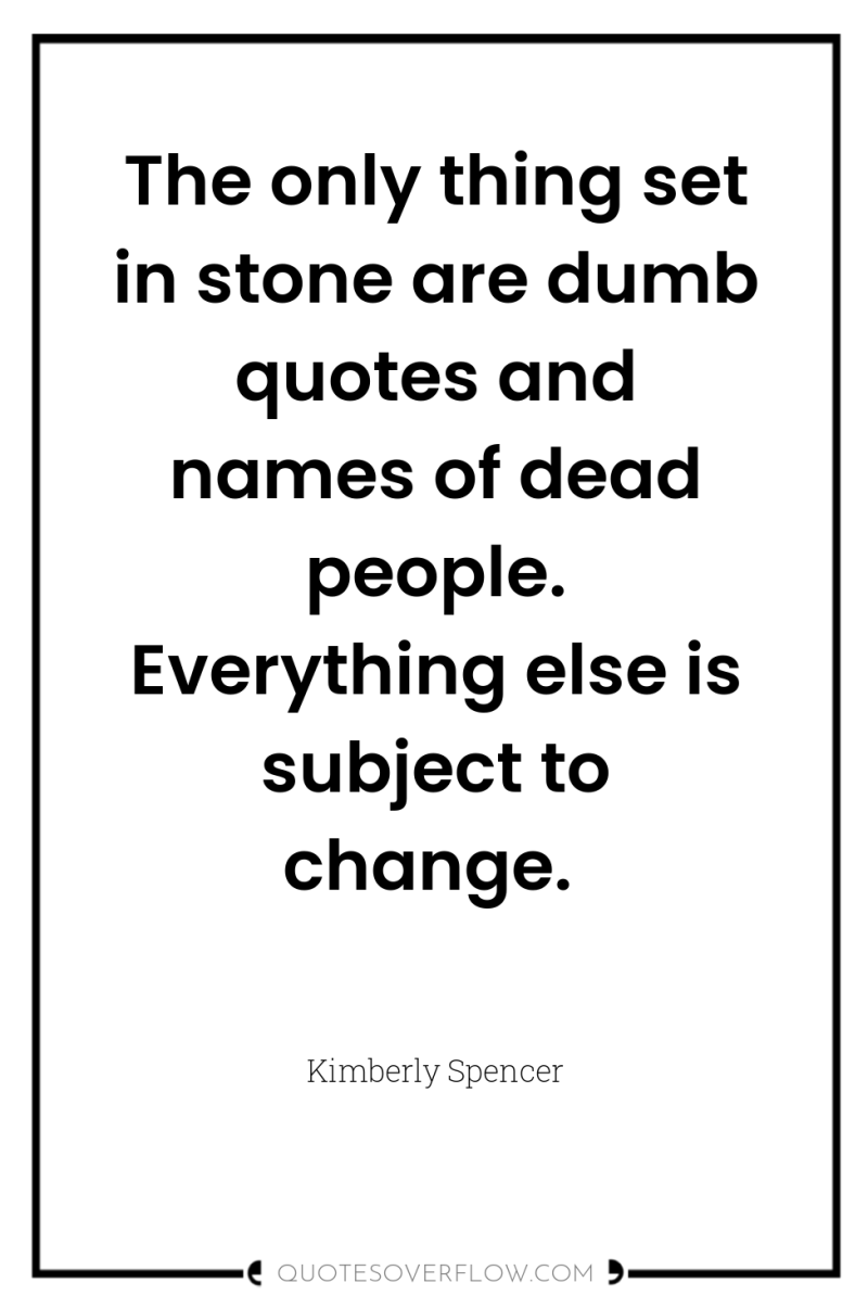 The only thing set in stone are dumb quotes and...