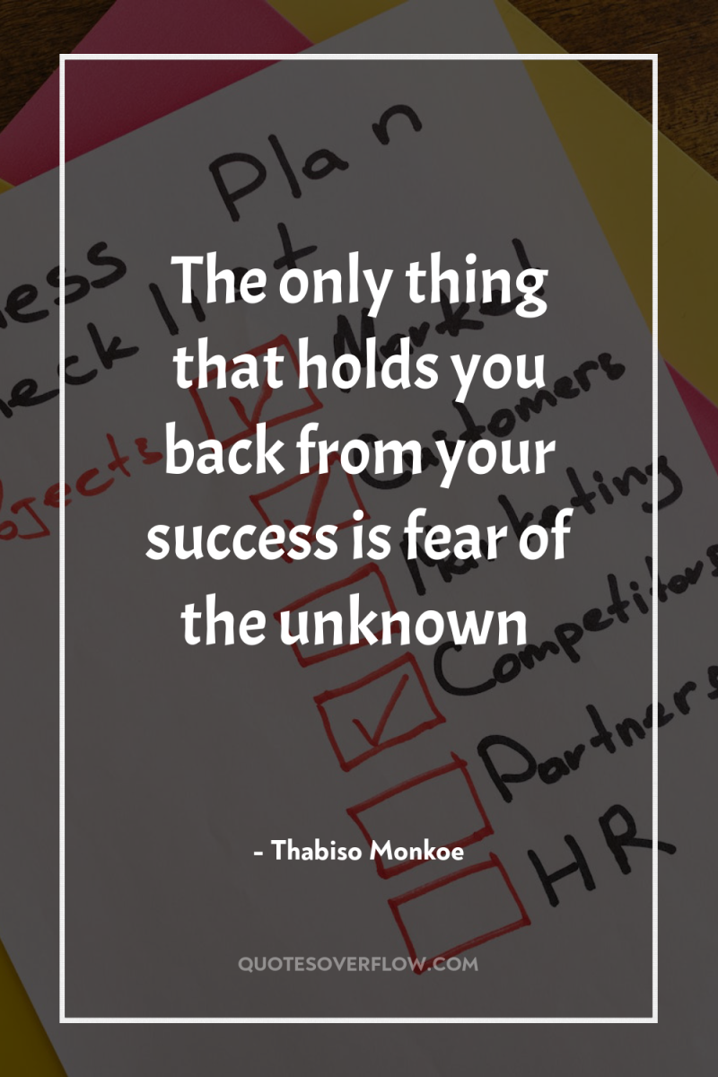 The only thing that holds you back from your success...