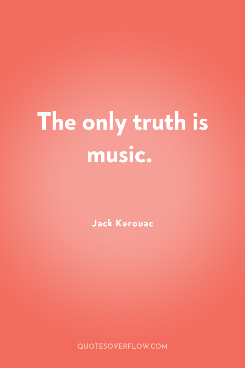 The only truth is music. 