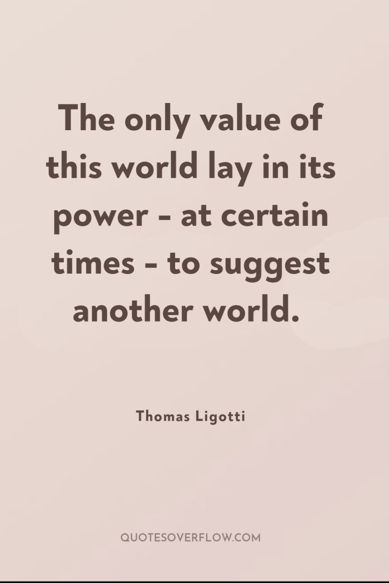 The only value of this world lay in its power...
