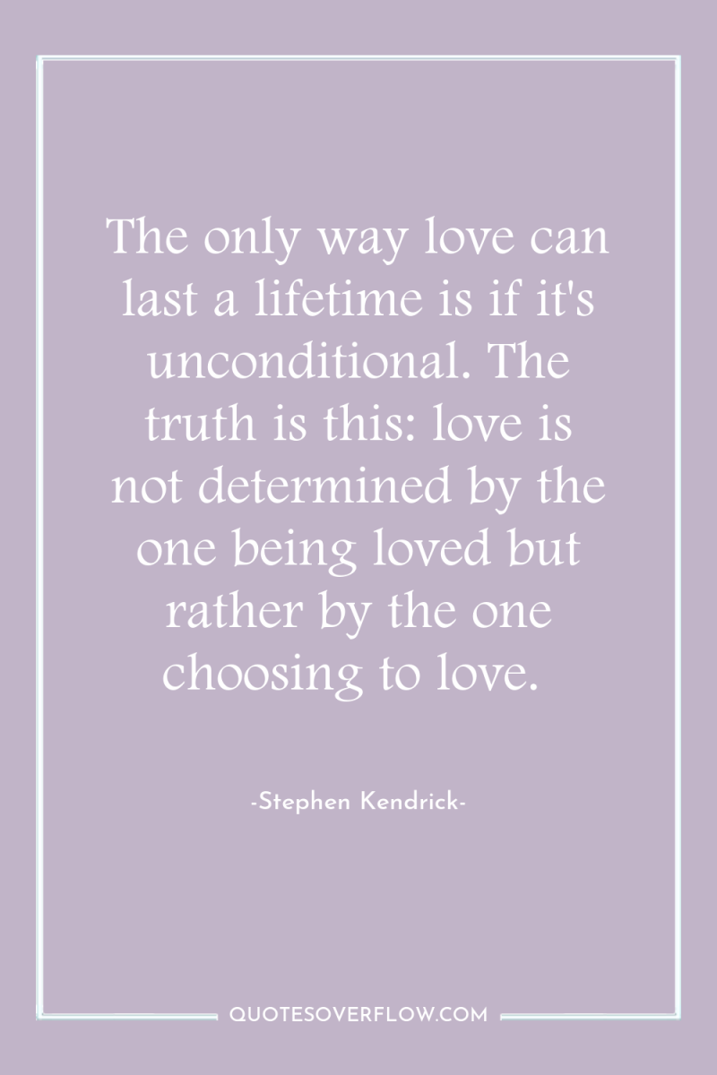The only way love can last a lifetime is if...