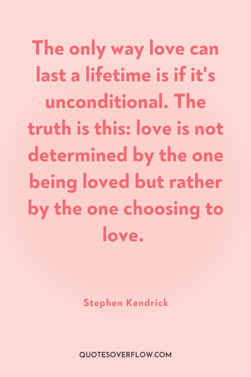 The only way love can last a lifetime is if...
