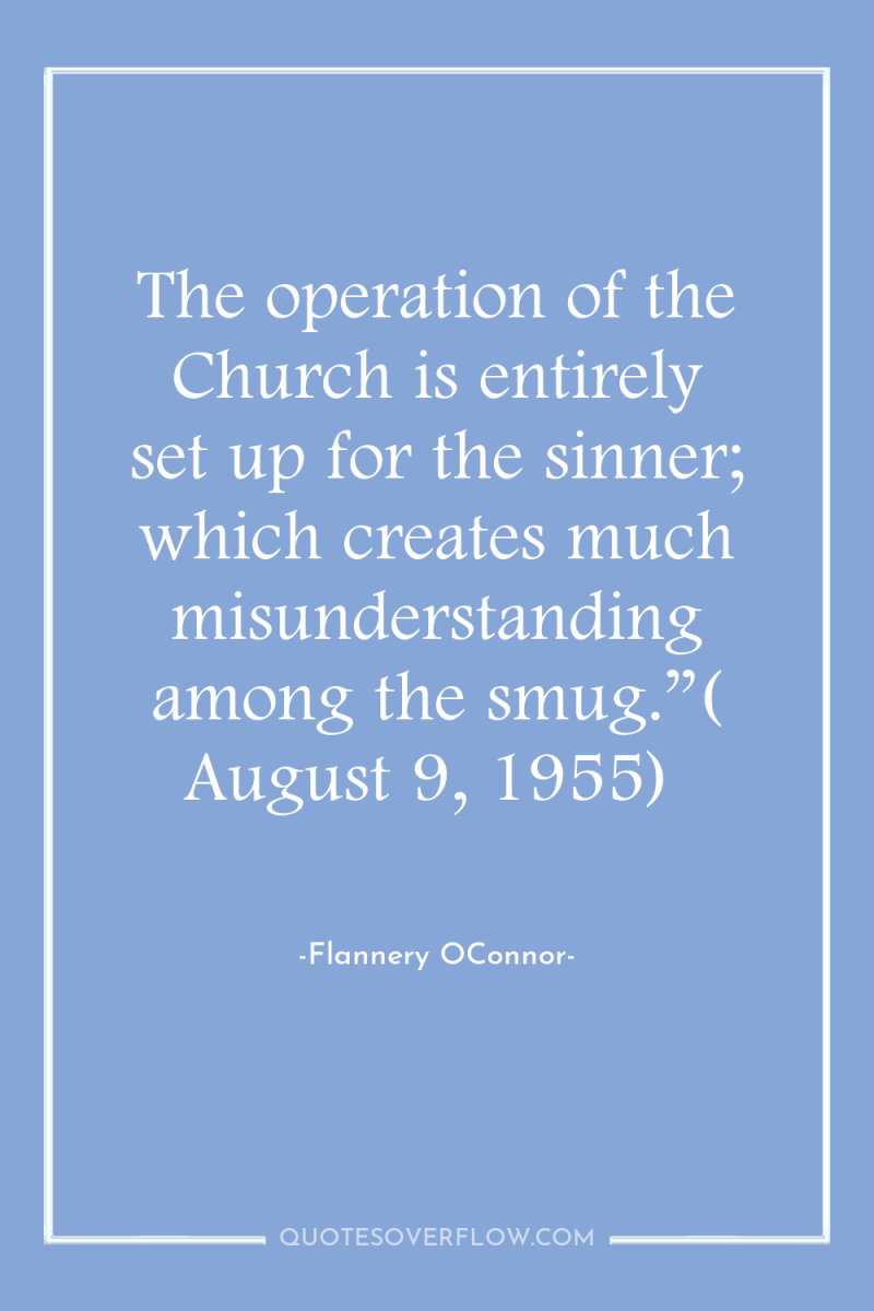 The operation of the Church is entirely set up for...