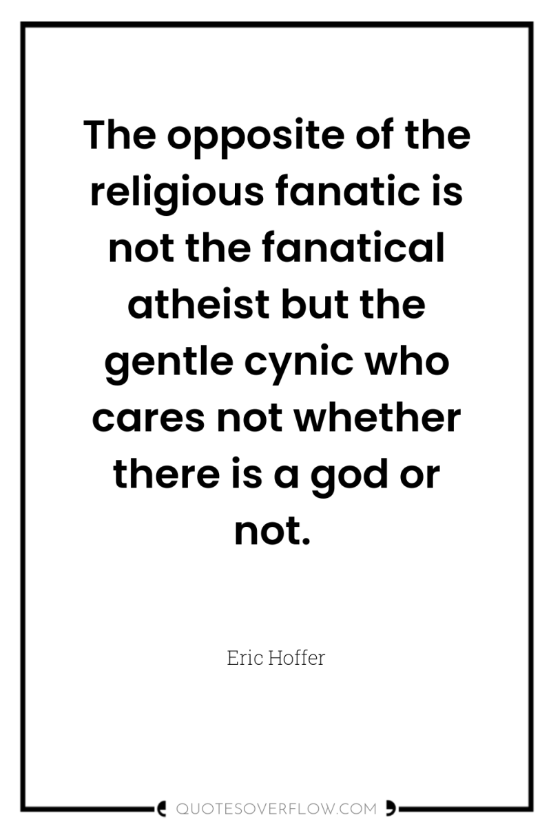 The opposite of the religious fanatic is not the fanatical...