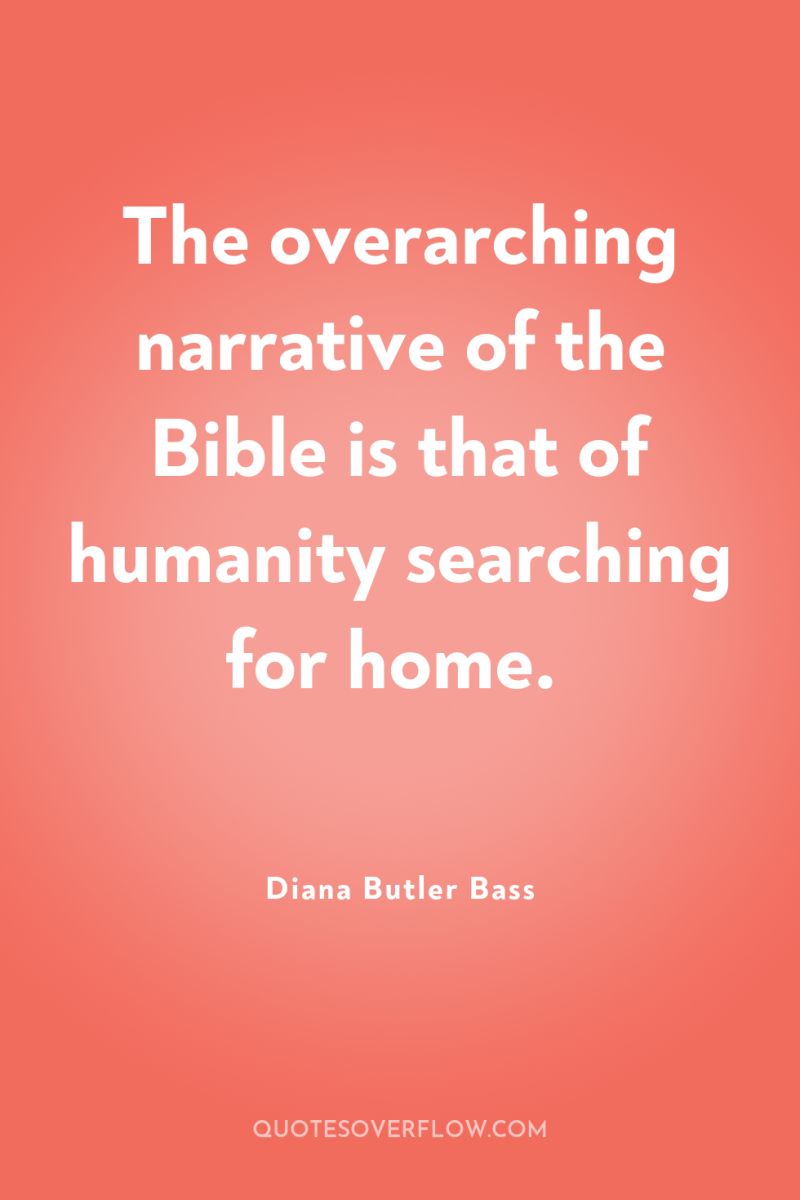 The overarching narrative of the Bible is that of humanity...