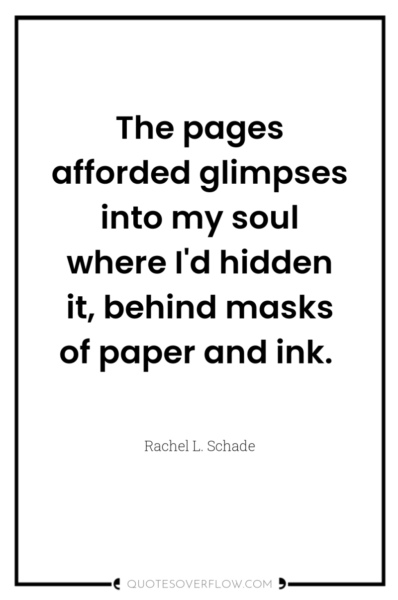 The pages afforded glimpses into my soul where I'd hidden...