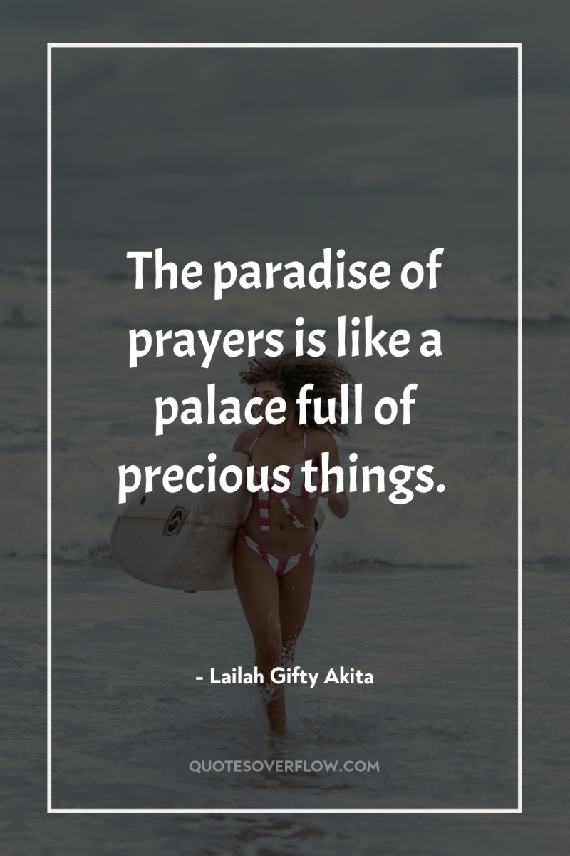 The paradise of prayers is like a palace full of...
