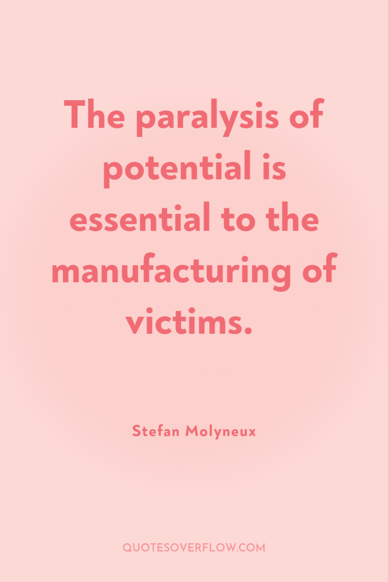 The paralysis of potential is essential to the manufacturing of...