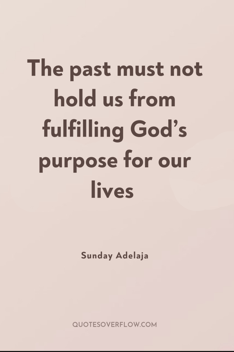 The past must not hold us from fulfilling God’s purpose...