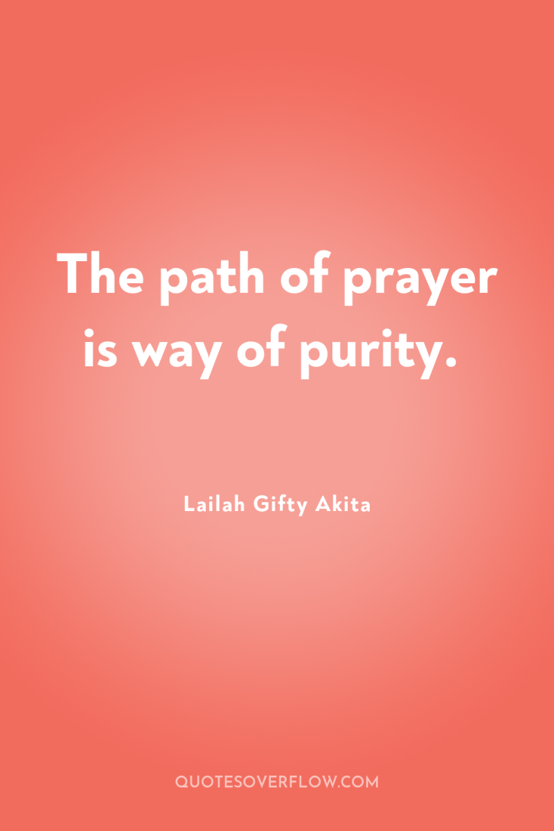 The path of prayer is way of purity. 