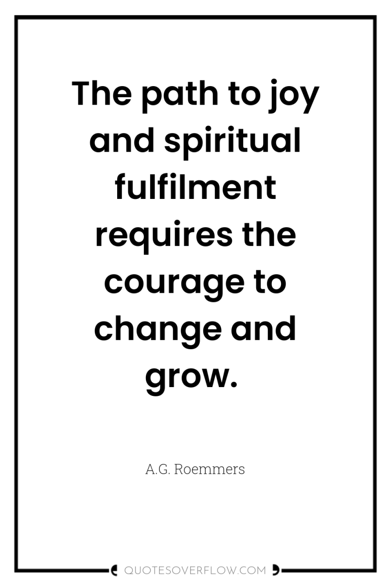 The path to joy and spiritual fulfilment requires the courage...