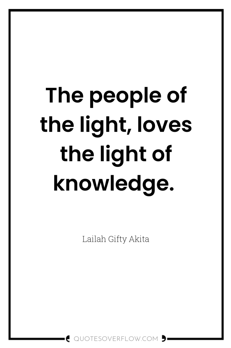 The people of the light, loves the light of knowledge. 