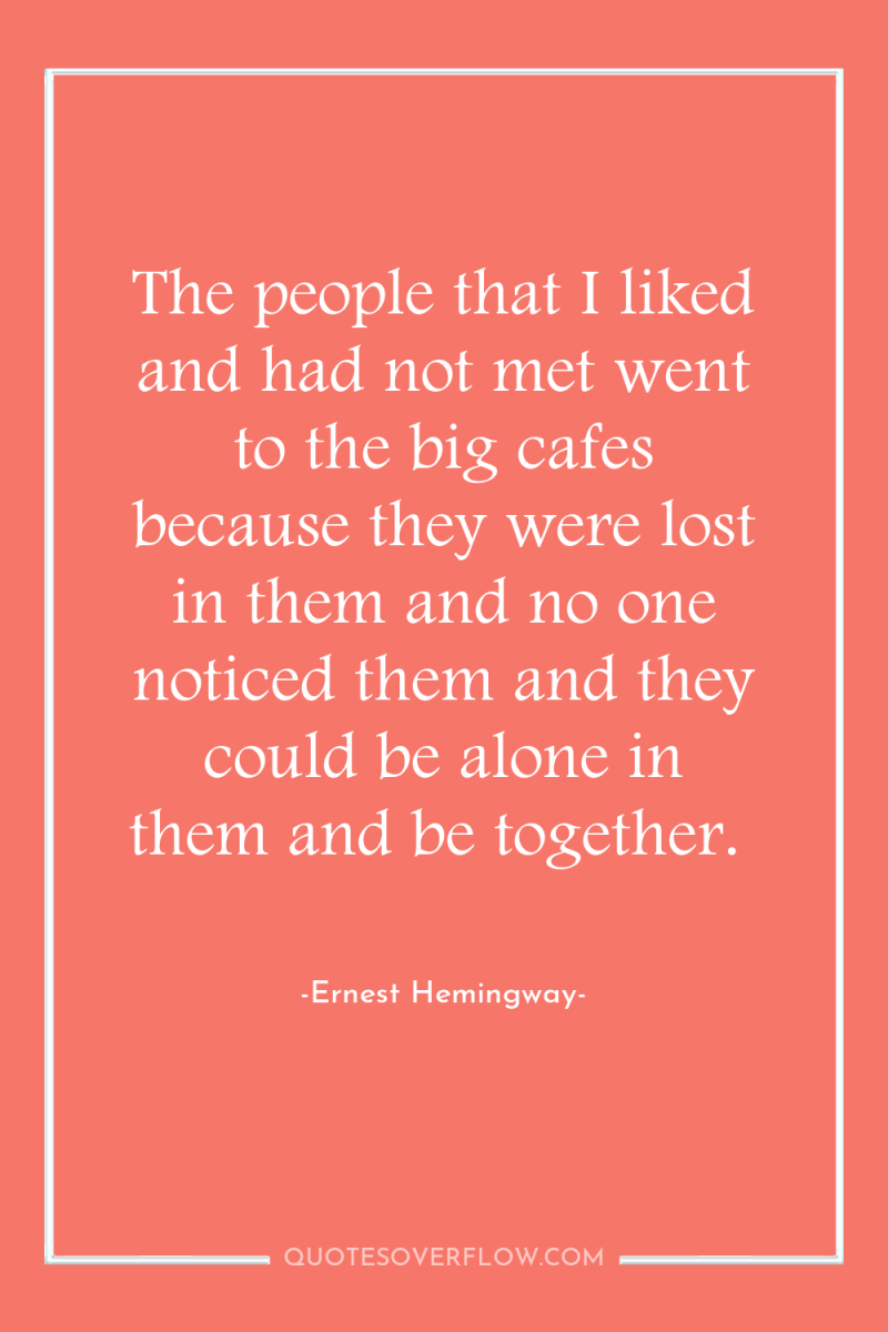 The people that I liked and had not met went...