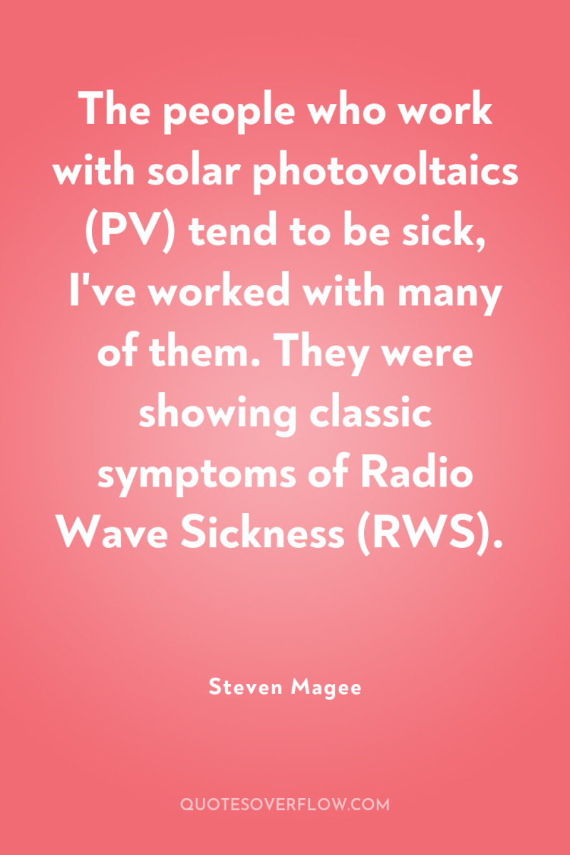 The people who work with solar photovoltaics (PV) tend to...
