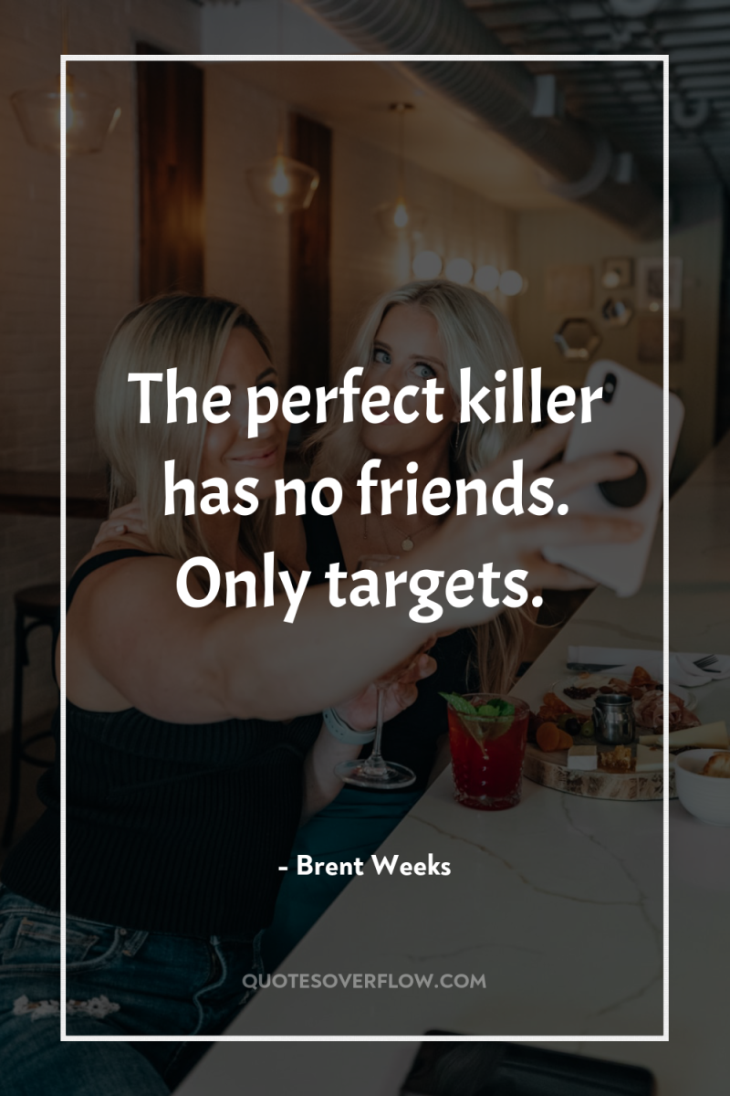 The perfect killer has no friends. Only targets. 