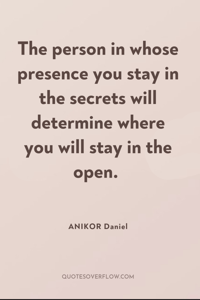 The person in whose presence you stay in the secrets...
