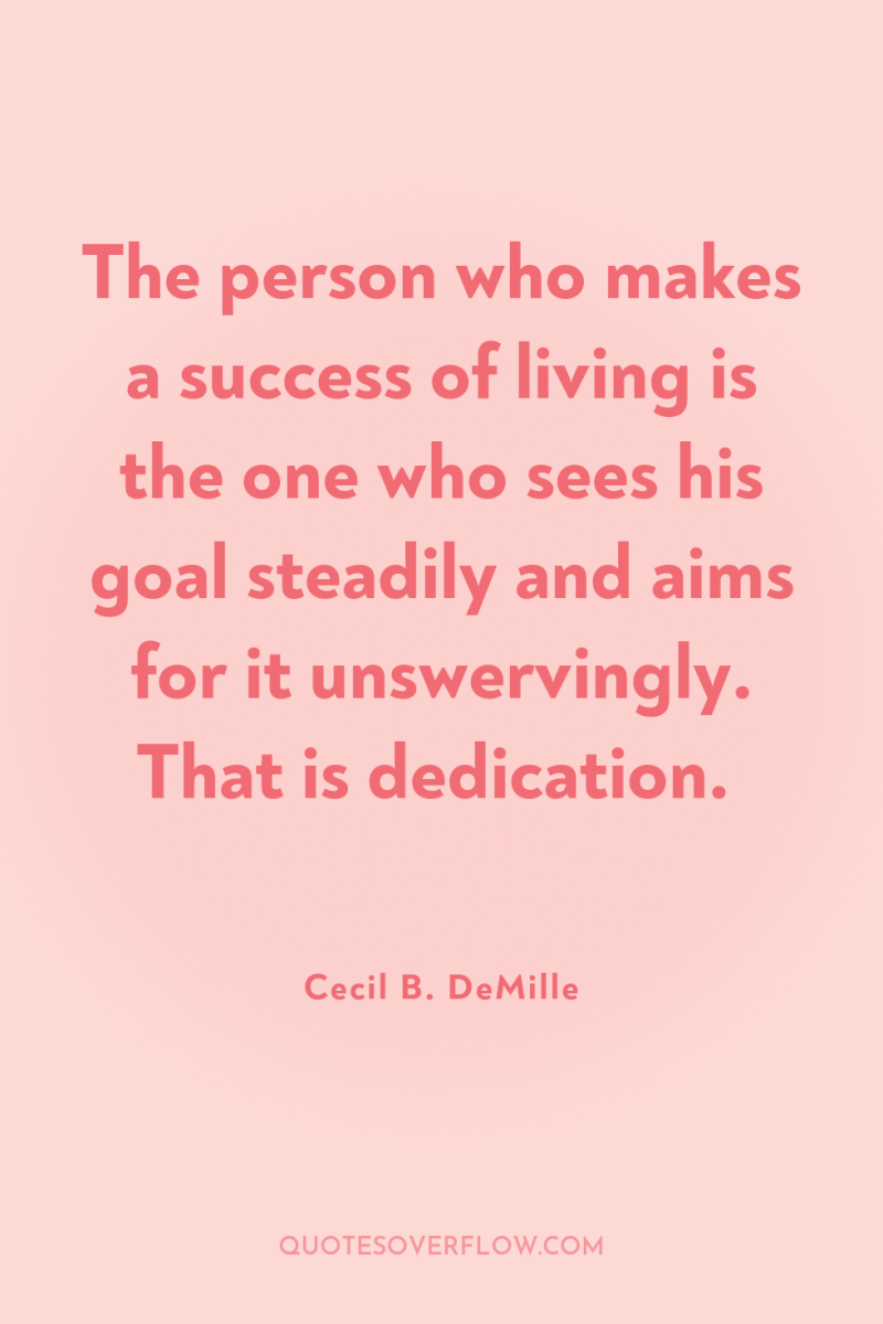 The person who makes a success of living is the...