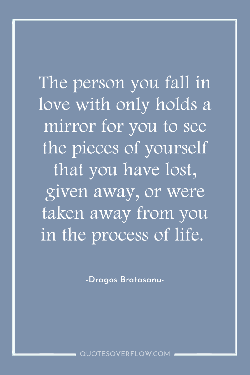 The person you fall in love with only holds a...
